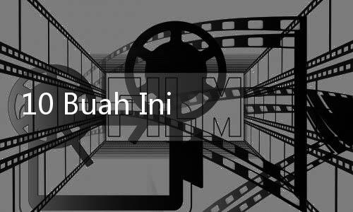 10 Buah Ini Jitu Bakar Lemak Perut, Diet Anti Gagal